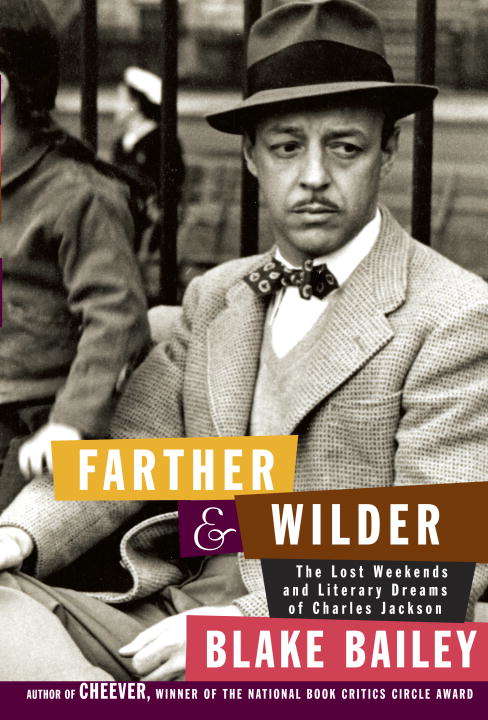 Book cover of Farther and Wilder: The Lost Weekends and Literary Dreams of Charles Jackson