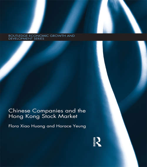 Chinese Companies and the Hong Kong Stock Market: Chinese Companies And The Hong Kong Stock Market (Routledge Economic Growth and Development Series)
