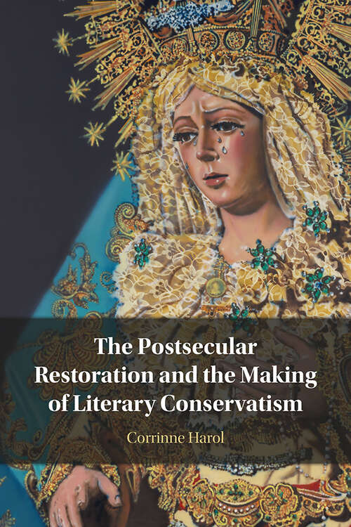 Book cover of The Postsecular Restoration and the Making of Literary Conservatism