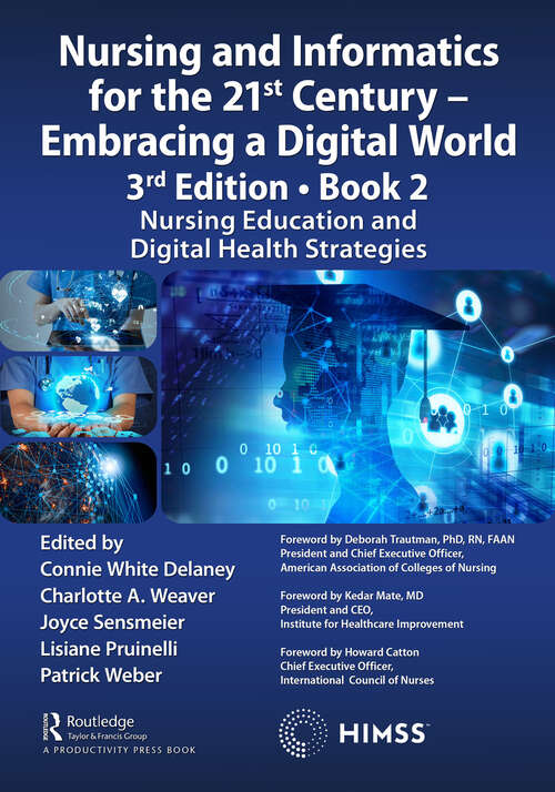 Book cover of Nursing and Informatics for the 21st Century - Embracing a Digital World, 3rd Edition - Book 2: Nursing Education and Digital Health Strategies (HIMSS Book Series)
