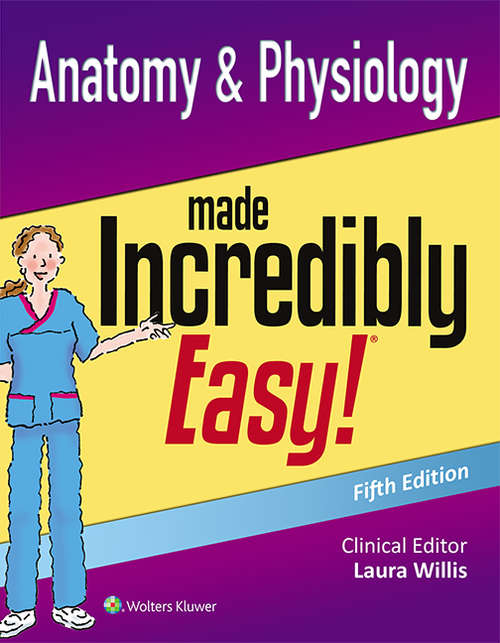Book cover of Anatomy & Physiology Made Incredibly Easy! (4) (Incredibly Easy! Series® #2)