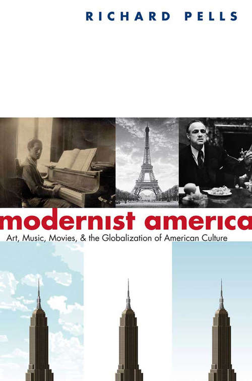 Book cover of Modernist America: Art, Music, Movies, and the Globalization of American Culture