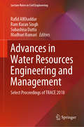 Advances in Water Resources Engineering and Management: Select Proceedings of TRACE 2018 (Lecture Notes in Civil Engineering #39)