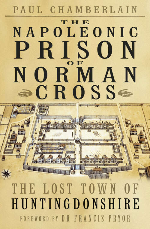 Book cover of The Napoleonic Prison of Norman Cross: The Lost Town of Huntingdonshire