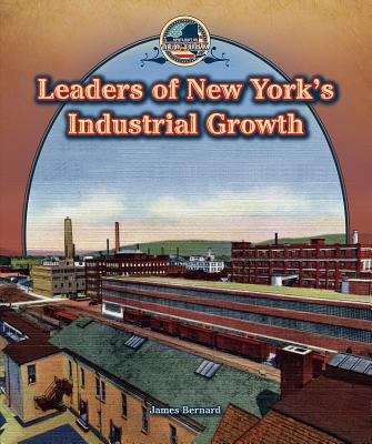 Book cover of Leaders of New York's Industrial Growth (Spotlight on New York)
