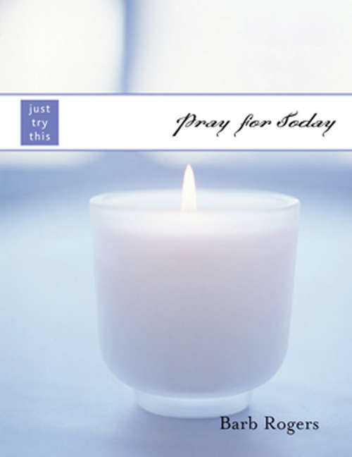 Book cover of Just Try This: Pray for Today