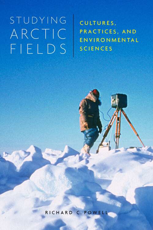 Book cover of Studying Arctic Fields: Cultures, Practices, and Environmental Sciences (McGill-Queen's Indigenous and Northern Studies #92)