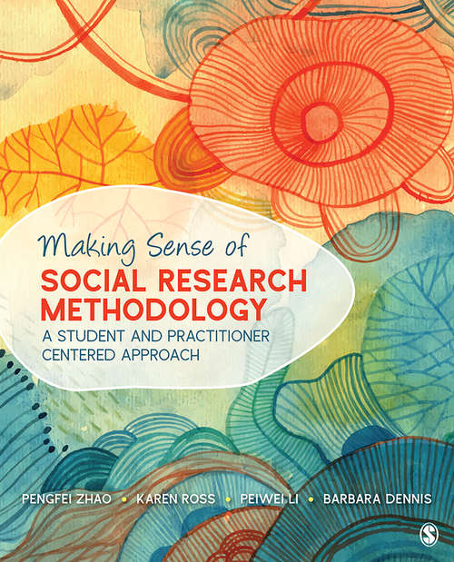 Making Sense of Social Research Methodology: A Student and Practitioner Centered Approach