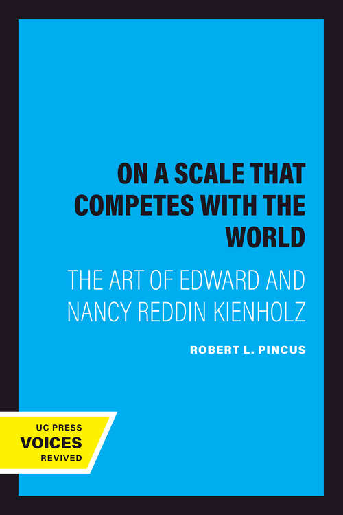 Book cover of On a Scale that Competes with the World: The Art of Edward and Nancy Reddin Kienholz