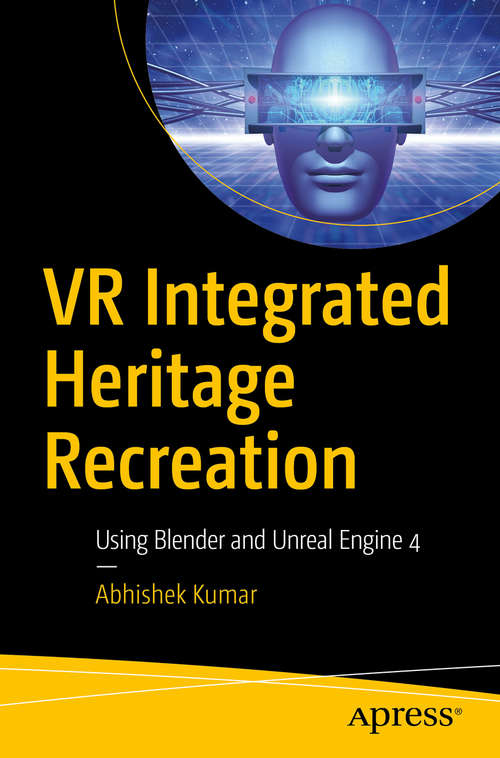 VR Integrated Heritage Recreation: Using Blender and Unreal Engine 4