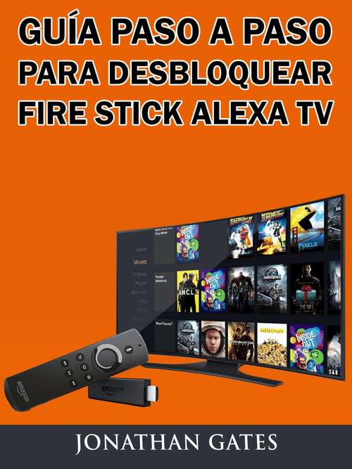 Book cover of Guía Paso a Paso para Desbloquear Fire Stick Alexa TV