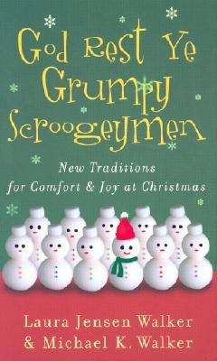Book cover of God Rest Ye Grumpy Scroogeymen: New Traditions For Comfort And Joy At Christmas