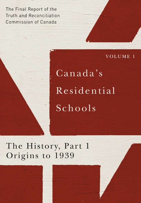 Book cover of Canada's Residential Schools: The History, Part 1, Origins to 1939