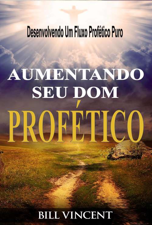 Book cover of Aumentando Seu Dom Profético: Desenvolvendo Um Fluxo Profético Puro
