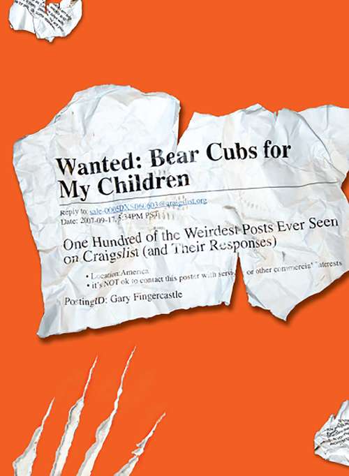 Book cover of Wanted - Bear Cubs for My Children: One Hundred of the Weirdest Posts Ever Seen on Craigslist (and Their Responses)