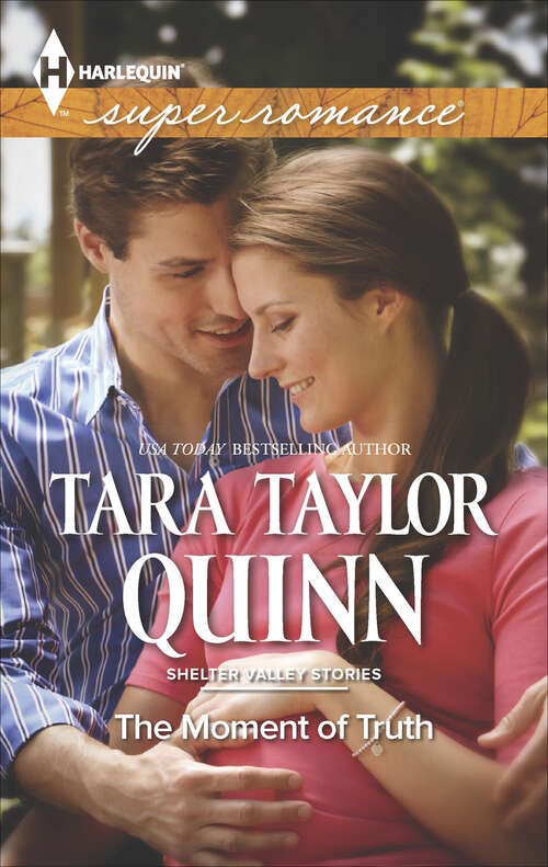 Book cover of The Moment of Truth: Adventures In Parenthood That Reckless Night The Moment Of Truth (Shelter Valley Stories #13)