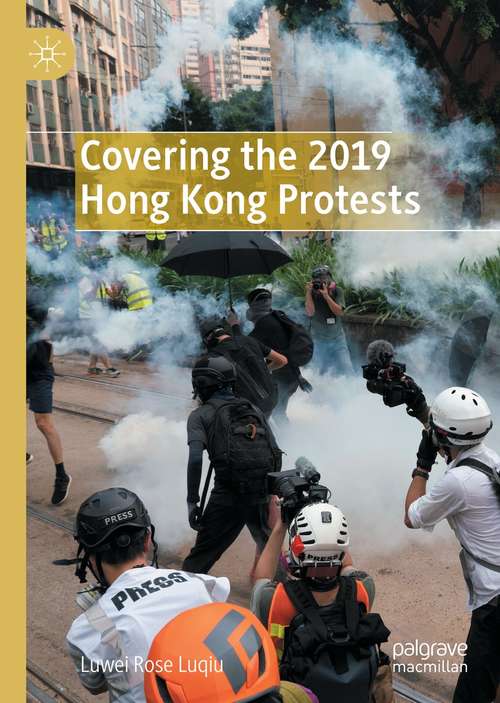Book cover of Covering the 2019 Hong Kong Protests (1st ed. 2021)