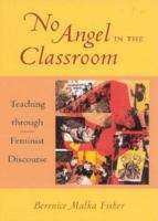Book cover of No Angel in the Classroom: Teaching Through Feminist Discourse