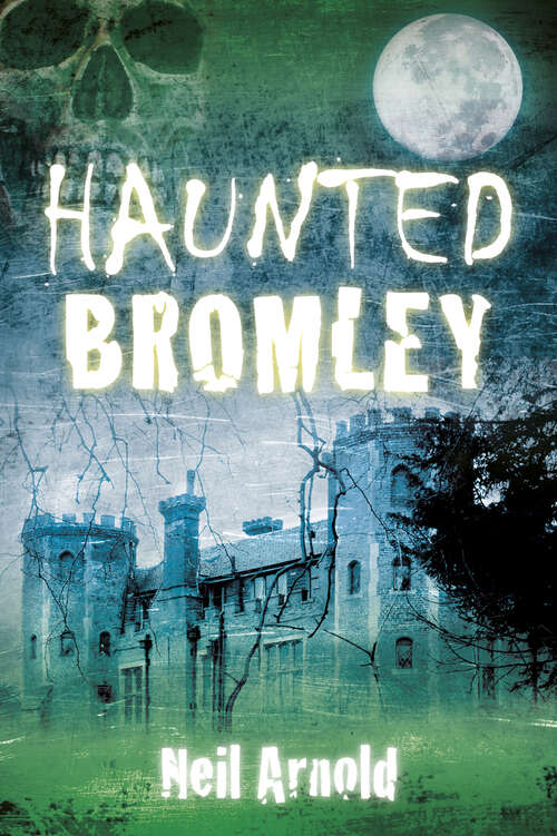 Book cover of Haunted Bromley (Haunted)
