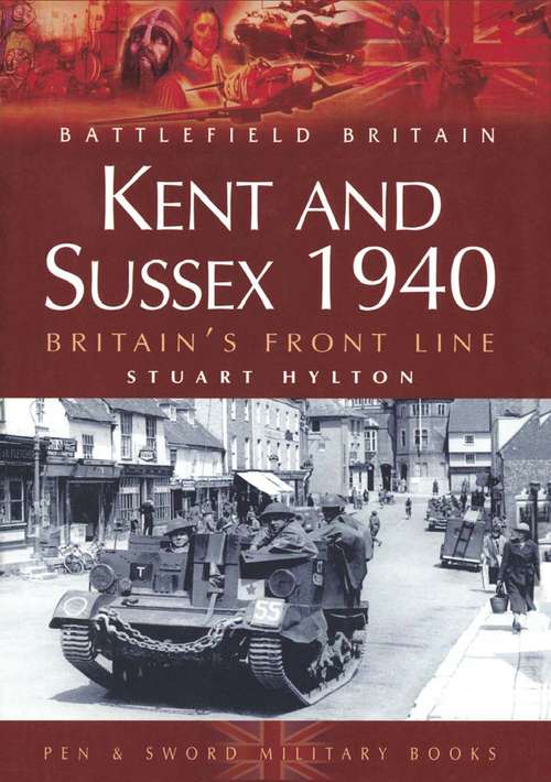 Book cover of Kent and Sussex 1940: Britain's Front Line (Battlefield Britain)