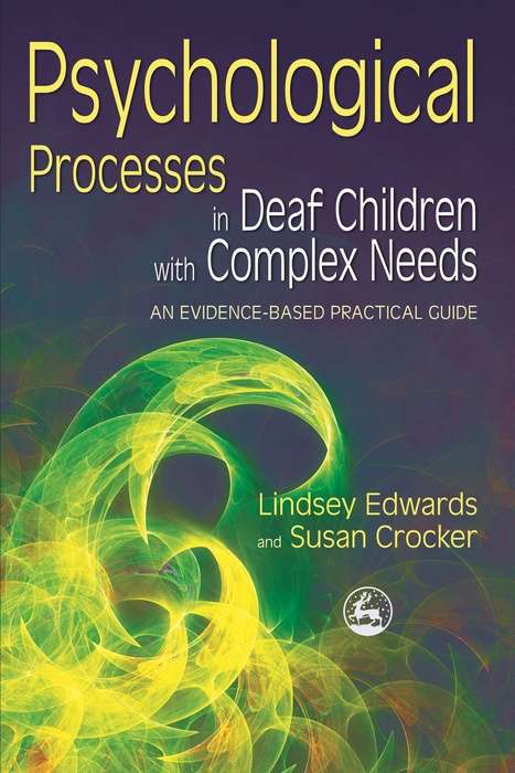 Psychological Processes in Deaf Children with Complex Needs: An Evidence-Based Practical Guide