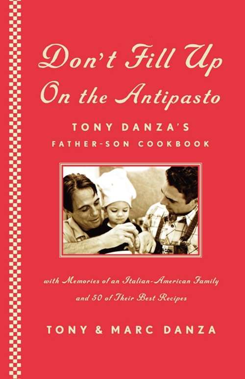Book cover of Don't Fill Up on the Antipasto: Tony Danza's Father-Son Cookbook