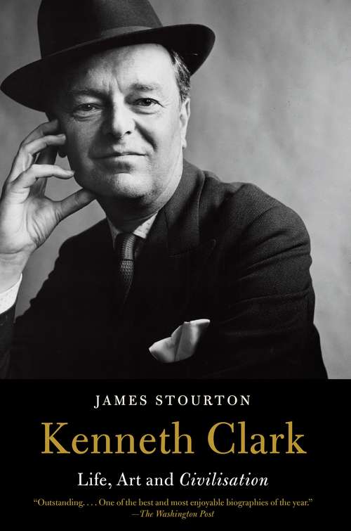 Book cover of Kenneth Clark: Life, Art and Civilisation