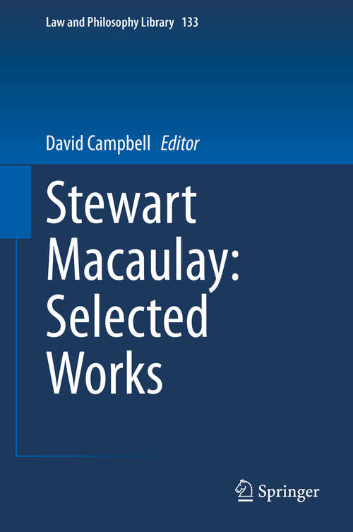 Stewart Macaulay: Selected Works (Law and Philosophy Library #133)