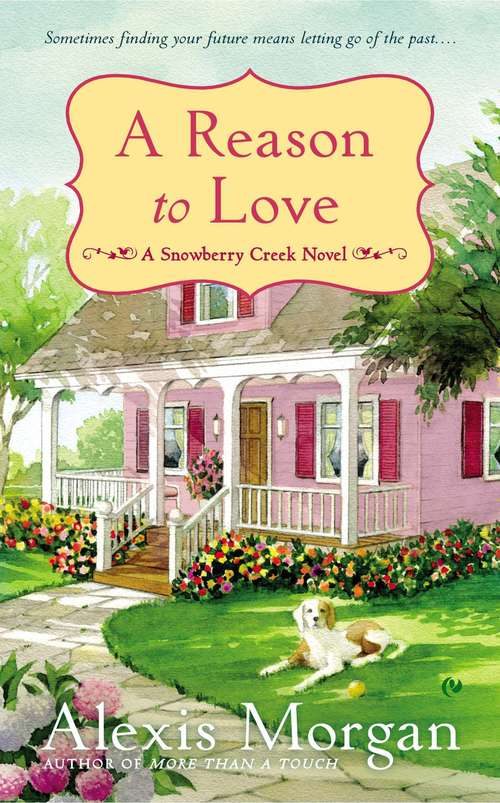 Book cover of A Reason to Love: A Snowberry Creek Novel