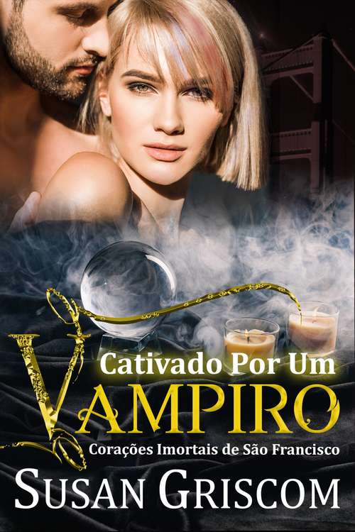 Book cover of Cativado por um Vampiro (Corações Imortais de São Francisco #2)