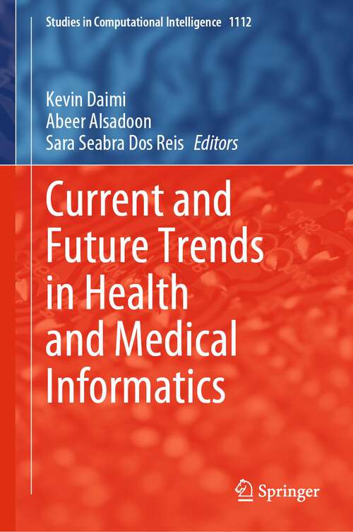Book cover of Current and Future Trends in Health and Medical Informatics (1st ed. 2023) (Studies in Computational Intelligence #1112)