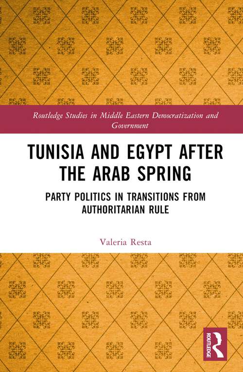 Book cover of Tunisia and Egypt after the Arab Spring: Party Politics in Transitions from Authoritarian Rule (Routledge Studies in Middle Eastern Democratization and Government)