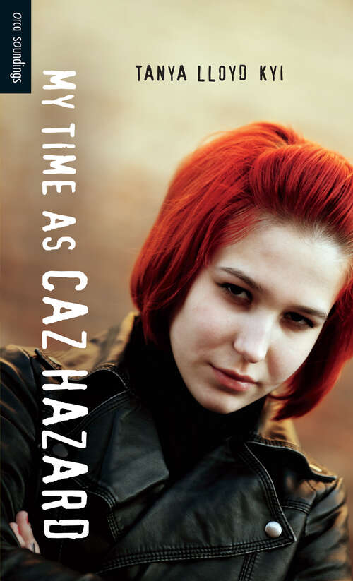 Book cover of My Time as Caz Hazard: (my Time As Caz Hazard) (Orca Soundings)