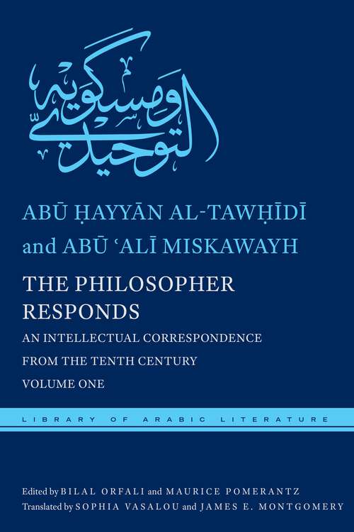 Book cover of The Philosopher Responds: An Intellectual Correspondence from the Tenth Century, Volume One (Library of Arabic Literature #19)