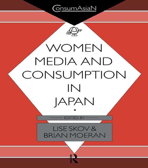 Women, Media and Consumption in Japan (ConsumAsian Series #No. 2)
