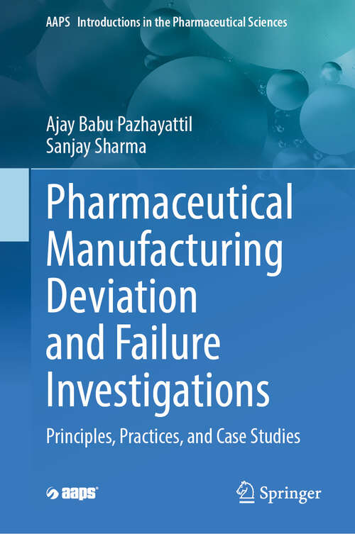 Book cover of Pharmaceutical Manufacturing Deviation and Failure Investigations: Principles, Practices, and Case Studies (AAPS Introductions in the Pharmaceutical Sciences #3)