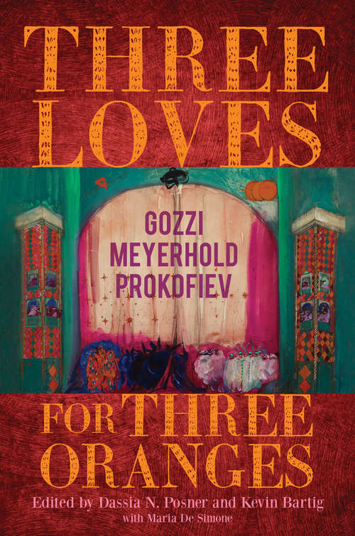 Three Loves for Three Oranges: Gozzi, Meyerhold, Prokofiev (Russian Music Studies)