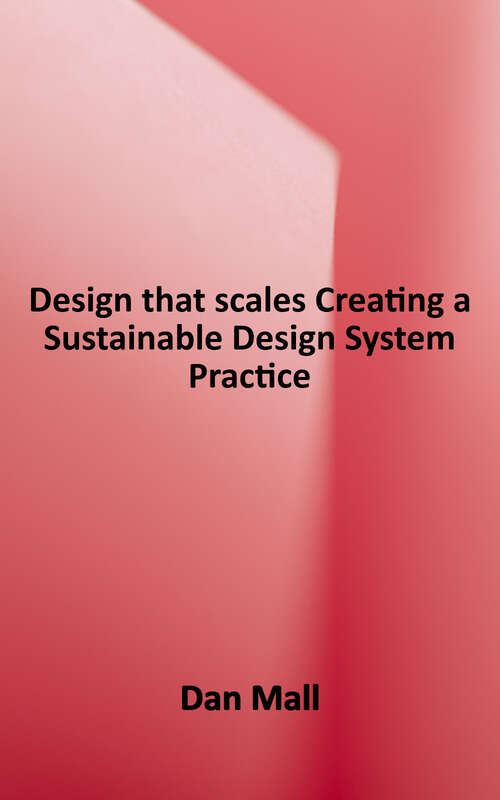 Book cover of Design that Scales: Creating a Sustainable Design System Practice