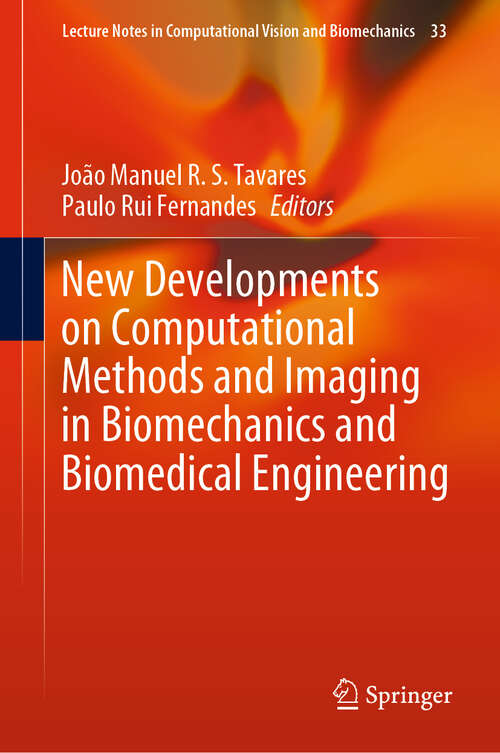 New Developments on Computational Methods and Imaging in Biomechanics and Biomedical Engineering (Lecture Notes in Computational Vision and Biomechanics #999)