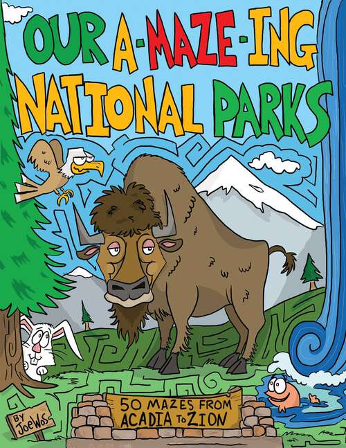 Book cover of Our A-Maze-ing National Parks: 50 Mazes from Acadia to Zion
