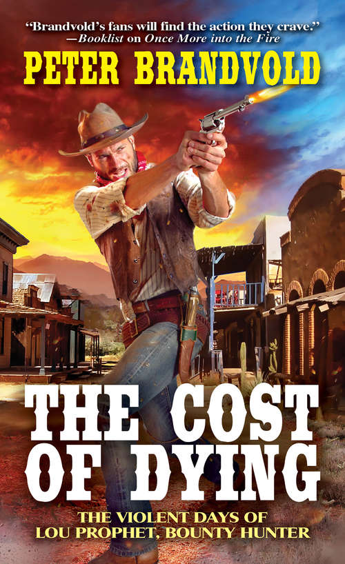 Book cover of The Cost of Dying: The Violent Days Of Lou Prophet, Bounty Hunter (Lou Prophet, Bounty Hunter #3)