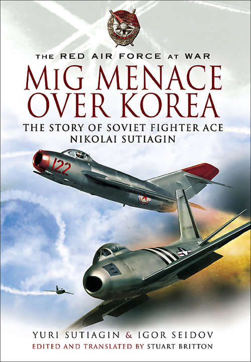 Book cover of MIG Menace Over Korea: The Story of Soviet Fighter Ace Nicolai Sutiagin