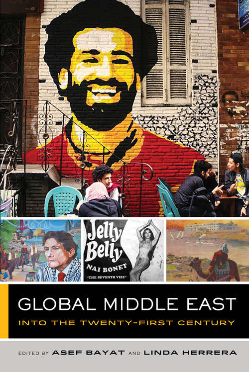 Global Middle East: Into the Twenty-First Century (Global Square #3)