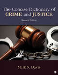 The Concise Dictionary of Crime and Justice: Walsh: Criminology + Davis: The Concise Dictionary Of Crime And Justice 2e
