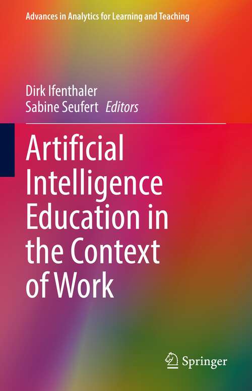 Artificial Intelligence Education in the Context of Work (Advances in Analytics for Learning and Teaching)