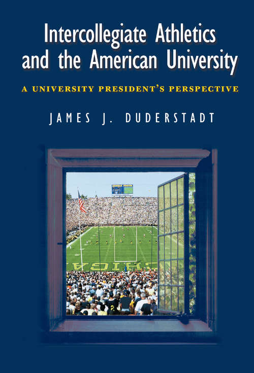 Book cover of Intercollegiate athletics and the American university: a university president's perspective