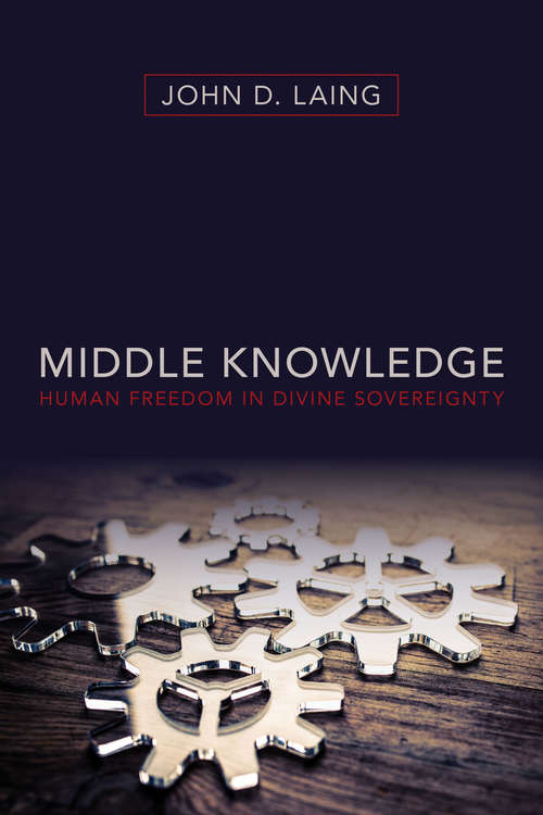 Book cover of Middle Knowledge: Human Freedom in Divine Sovereignty