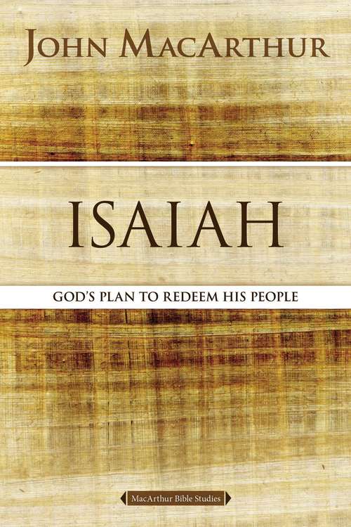 Isaiah: The Promise of the Messiah (MacArthur Bible Studies)