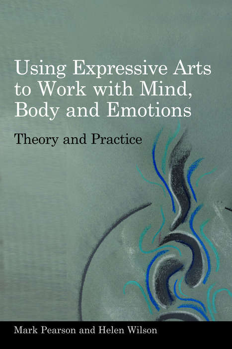 Using Expressive Arts to Work with Mind, Body and Emotions