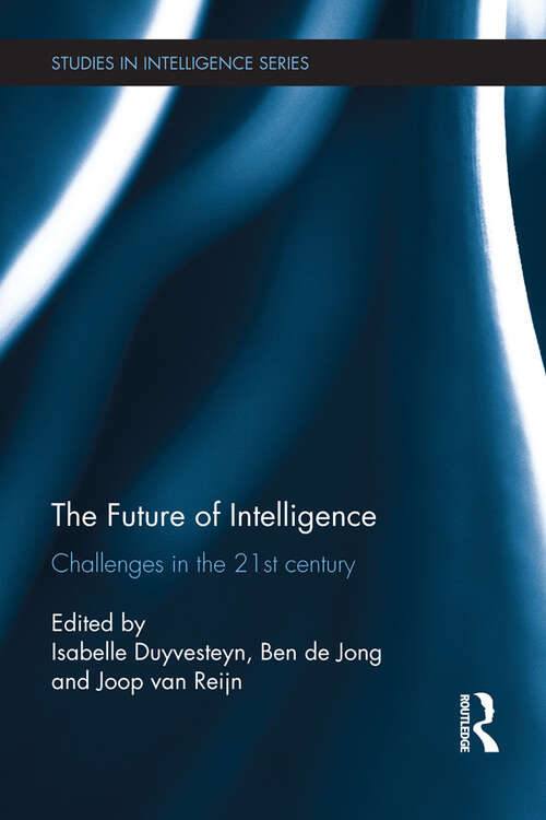The Future of Intelligence: Challenges in the 21st century (Studies in Intelligence)